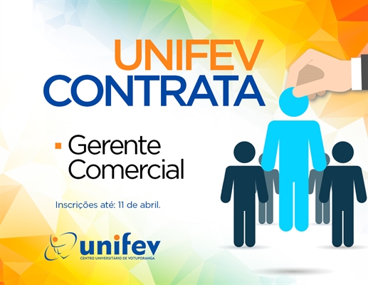 A UNIFEV abriu um Processo Seletivo para a contratação de um gerente comercial (Foto:Comunicação Unifev)