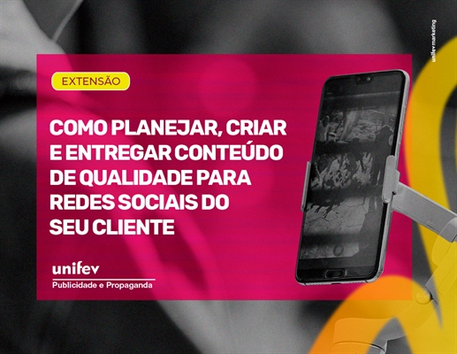Publicidade e Propaganda da Unifev realiza a extensão “Como planejar, criar e entregar conteúdo de qualidade para redes sociais do seu cliente” no dia 17 de maio (Foto: Unifev) 
